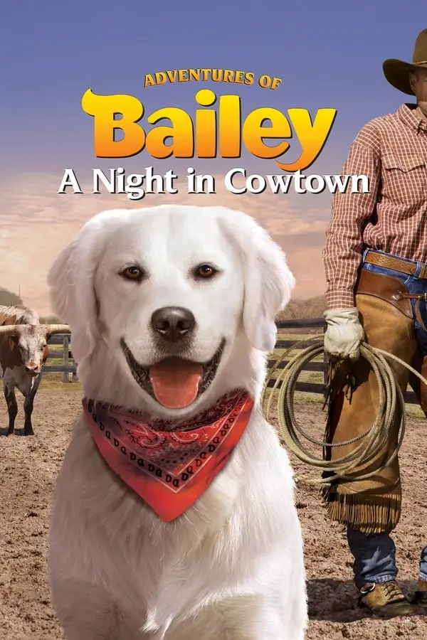 ბეილის თავგადასავალი: ღამე ქაუნთაუნში Adventures of Bailey: A Night in Cowtown