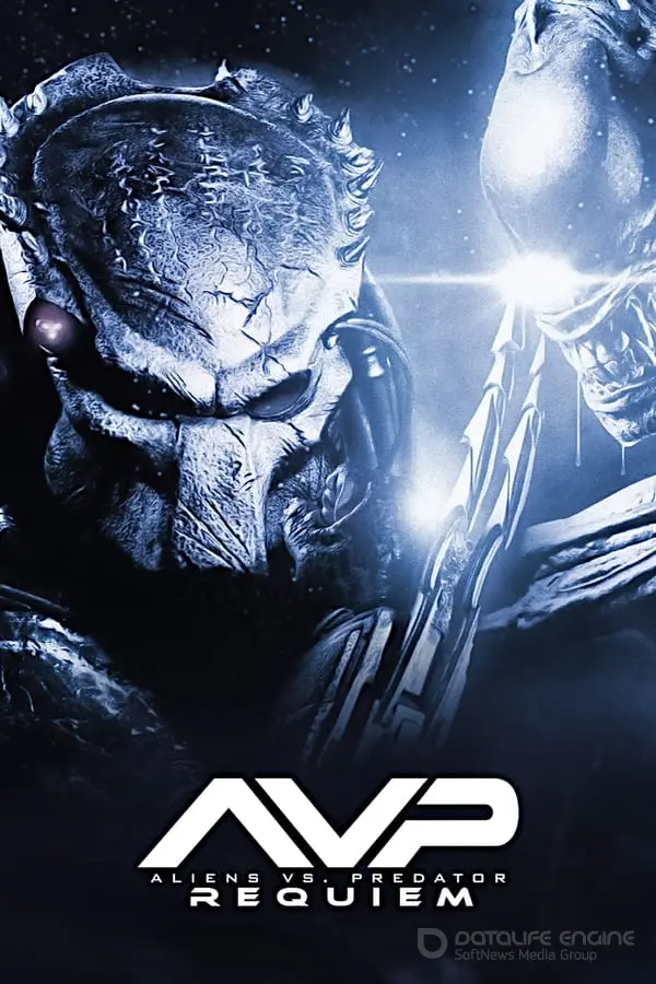 უცხოები მტაცებლის წინააღმდეგ: რექვიემი Aliens vs Predator: Requiem